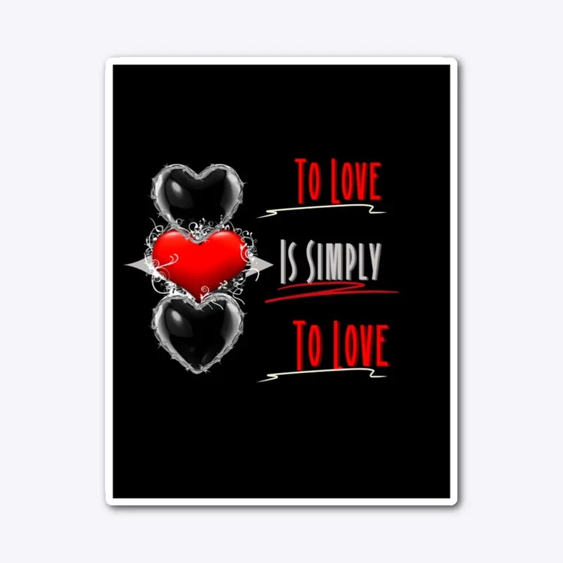 To Love is Simply To Love!